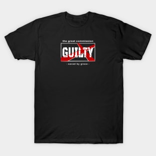 Great Commission, Saved by Grace, Guilty T-Shirt